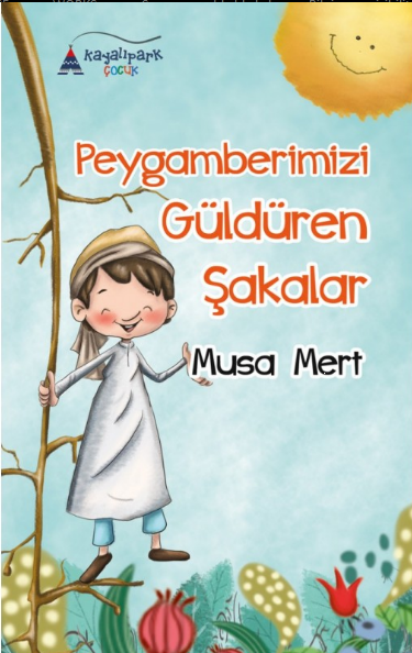 Peygamberimizin Güldüren Şakaları - Musa Mert - Din Kültürü ve Ahlak Bilgisi Tavsiye Kitap