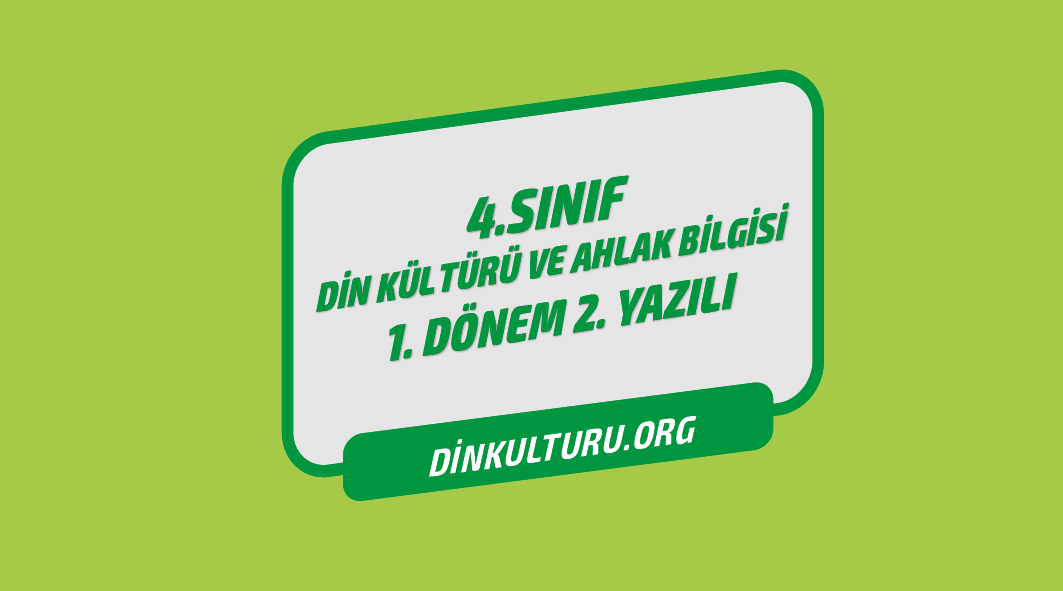 4. Sınıf Din Kültürü ve Ahlak Bilgisi 1. dönem 2. Yazılı Sınavları indir.