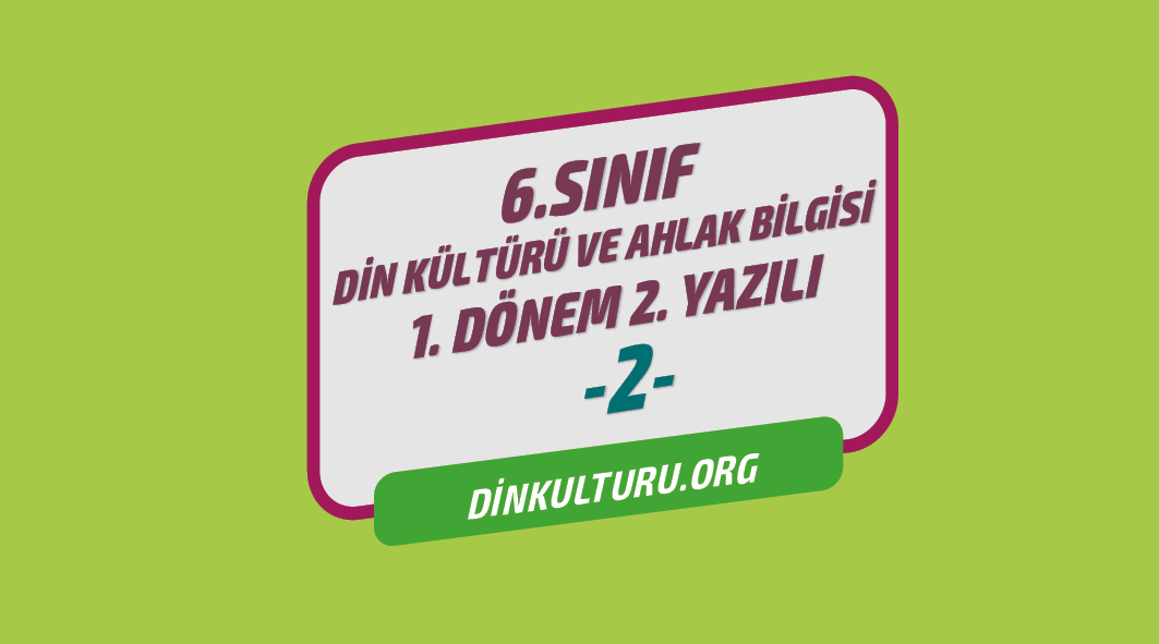 6. Sınıf Din Kültürü ve Ahlak Bilgisi 1. dönem 2. Yazılı Sınavları indir