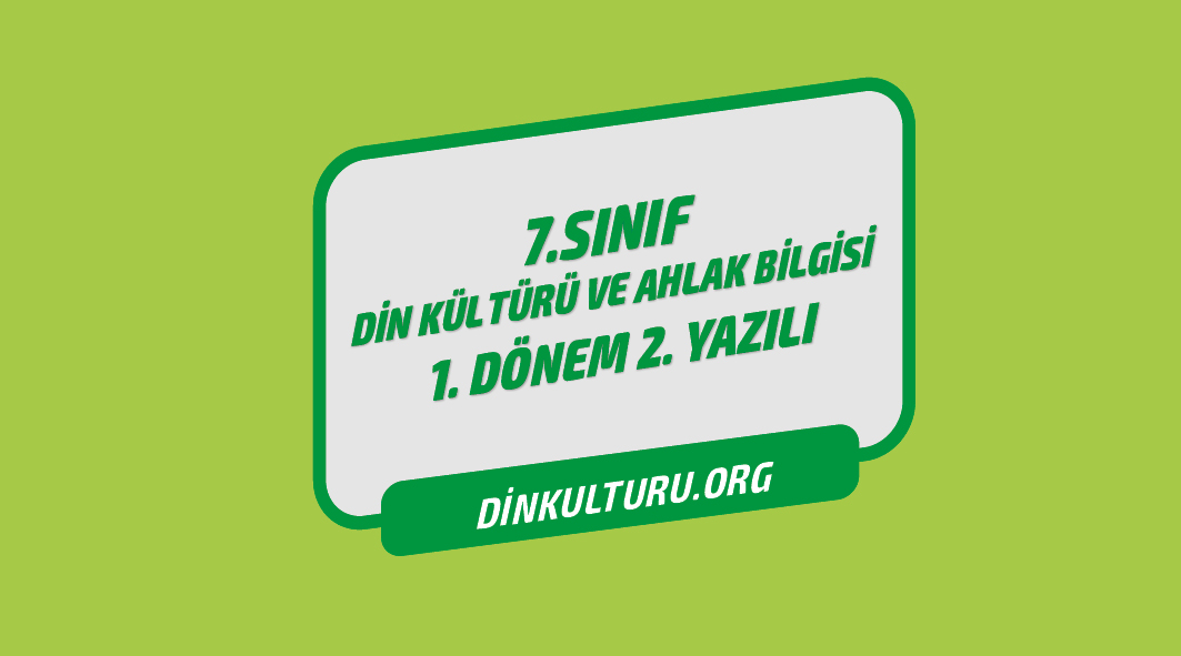 7. Sınıf Din Kültürü ve Ahlak Bilgisi 1. dönem 2. Yazılı Sınavları İndir